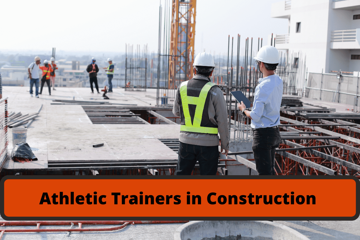 why athletic trainers are crucial to the construction industry