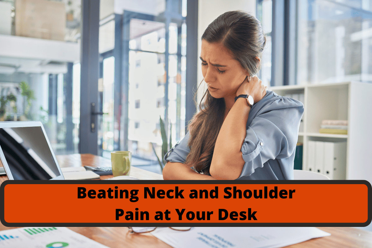 beating neck and shoulder pain at your desk