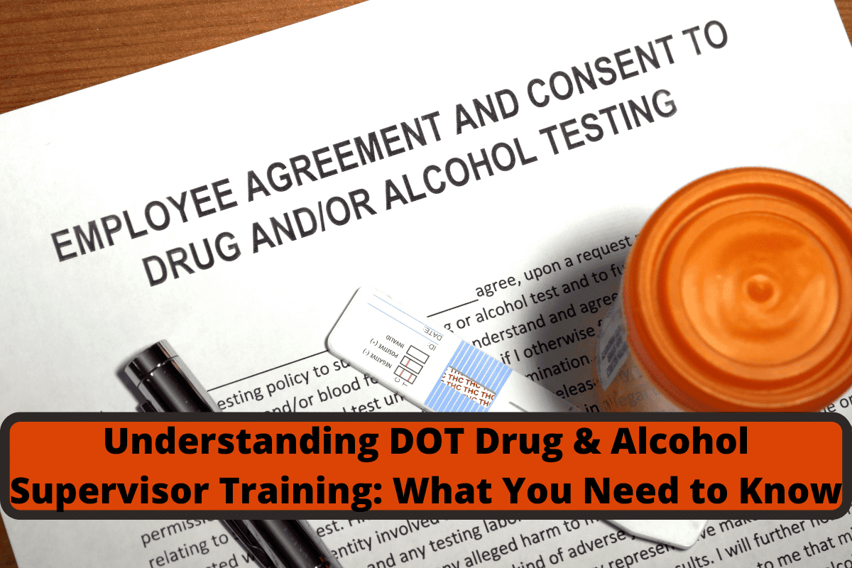 understanding dot drug & alcohol supervisor training what you need to know
