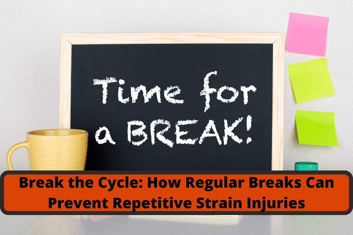 break the cycle how regular breaks can prevent repetitive strain injuries