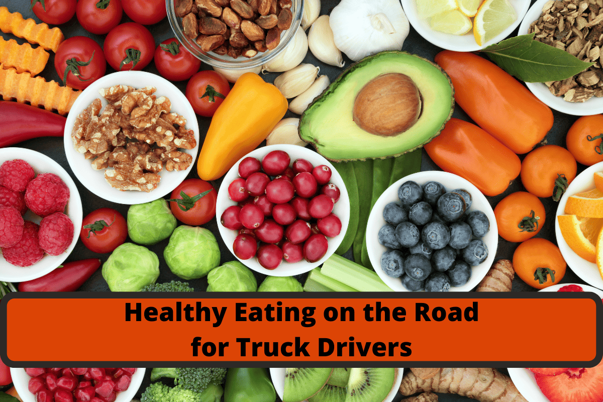 on the go nutrition essential healthy eating tips for truck drivers