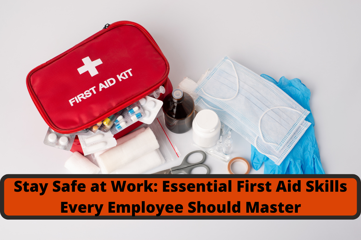 stay safe at work essential first aid skills every employee should master