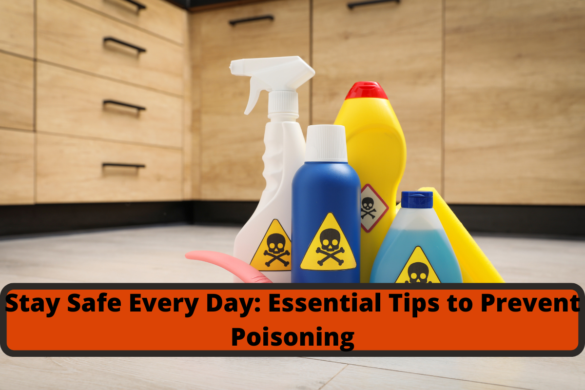 stay safe every day essential tips to prevent poisoning (1)